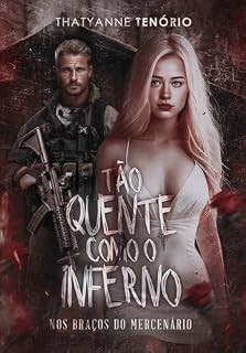 Livro Tão quente como o inferno: Nos braços do Mercenário (Série Homens Ardentes e Perigosos Livro 1)