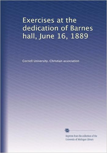 Exercises At The Dedication Of Barnes Hall June 16 1889 Cornell