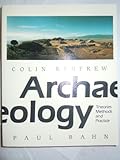 Archaeology : Theories, Methods and Practice, Renfrew, Colin and Bahn, Paul, 0500276056