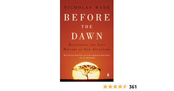 Before The Dawn Recovering The Lost History Of Our Ancestors Kindle Edition By Wade Nicholas Politics Social Sciences Kindle Ebooks Amazon Com