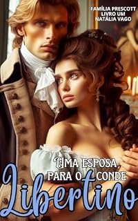 Livro Uma esposa para o conde libertino (Família Prescott Livro 1)