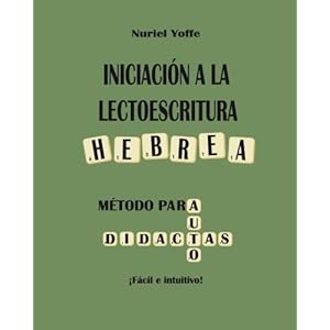 Iniciación a la lectoescritura hebrea: método para autodidactas fácil e intuitivo (Spanish Edition)