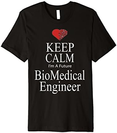 Keep Calm I Am A Future BioMedical Engineer T Shirt