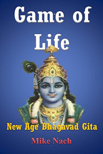 Game of Life: New Age Bhagavad Gita, by Mike Nach