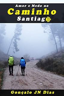 Livro AMOR E MEDO NO CAMINHO SANTIAGO: Um Thriller Psicológico