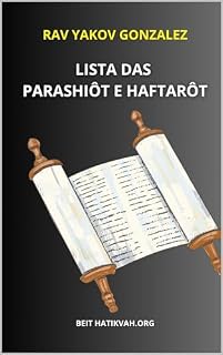 Livro LISTA DAS PARASHIÔT E HAFTARÔT: om sugestões de Leituras da Brit Chadashá e Feriados Judaicos
