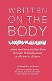 Written on the Body: Letters from Trans and Non-Binary Survivors of Sexual Assault and Domestic Viol by Lexie Bean, Dean Spade