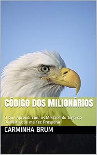 Livro Código dos Milionários: O que Aprendi com os Mestres do Jogo do Dinheiro que me fez Prosperar
