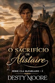 Livro O SACRIFÍCIO DE ALISTAIRE (SÉRIE CLÃ MCFARLANE Livro 3)