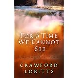 For a Time We Cannot See: Living Today In Light of Heaven