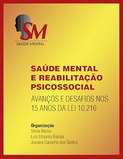Livro Saúde mental e reabilitação psicossocial: avanços e desafios nos 15 anos da Lei 10.2016 (Proceedings)