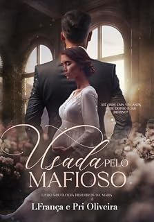 Livro Usada pelo Mafioso (Herdeiros da Máfia Livro 1)