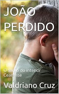 Livro JOÃO PERDIDO: O santo do interior Cearense