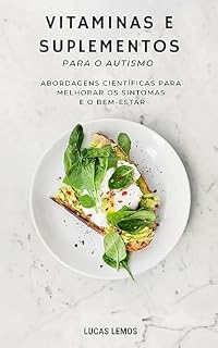 Livro Vitaminas e Suplementos para o Autismo: : Abordagens Científicas para Melhorar os Sintomas e o Bem-Estar