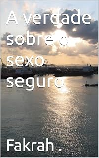 Livro A verdade sobre o sexo seguro
