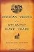 African Voices of the Atlantic Slave Trade: Beyond the Silence and the Shame