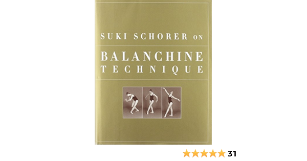 Suki Schorer On The Balanchine Technique Schorer Suki Amazon Com Books