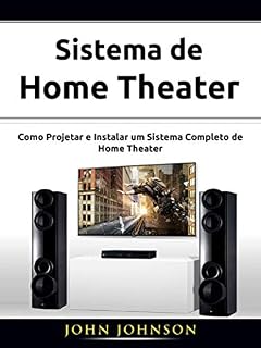 Livro Sistema de Home Theater: Como Projetar e Instalar um Sistema Completo de Home Theater