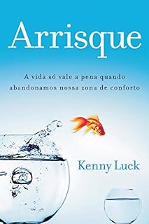 Livro Arrisque: A vida só vale a pena quando abandonamos nossa zona de conforto