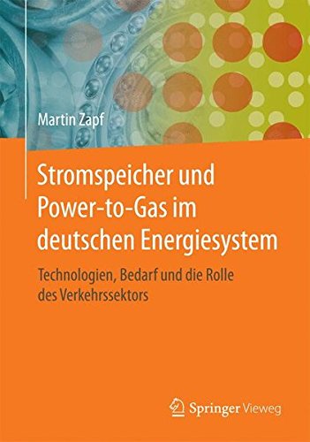 Stromspeicher und Power-to-Gas im deutschen Energiesystem: Rahmenbedingungen, Bedarf und Einsatzmöglichkeiten (German Edition) Stromspeicher und Power-to-Gas im deutschen Energiesystem: Rahmenbedingungen, Bedarf und Einsatzmöglichkeiten (German Edition)