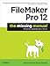 FileMaker Pro 12: The Missing Manual (Missing Manuals) by 