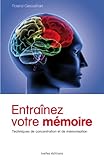 Entrainez votre mémoire: Techniques de concentration et de mémorisation (IX.HORS COLLECT) by
