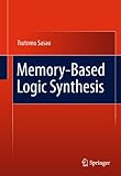 Memory-Based Logic Synthesis by Tsutomu Sasao