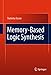 Memory-Based Logic Synthesis by Tsutomu Sasao