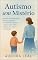 Livro Autismo sem Mistério: Um guia acolhedor para pais que desejam compreender, apoiar e educar seus filhos autistas com amor e confiança