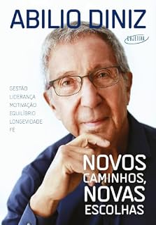 Livro Novos caminhos, novas escolhas: Gestão, liderança, motivação, equilíbrio, longevidade e fé