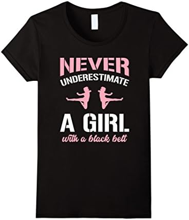Womens Never Underestimate A Girl With A Black Belt T-Shirt Medium Black