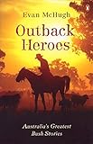 Outback Heroes: Australia's Greatest Bush Stories by