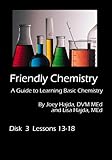 Friendly Chemistry DVD Series:  Disk 3 (Lessons 13-18)