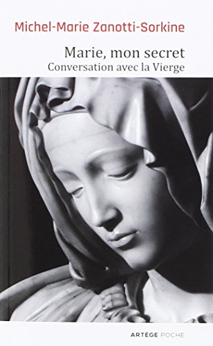 Marie, mon secret: Conversation avec la Vierge (Poche) (French Edition) by Père Michel-Marie Zanotti-Sorkine