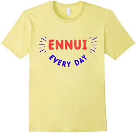 Mens Ennui Every Day T-Shirt | Funny Nihilist Nihilism TShirt Tee Large Lemon