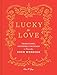 Lucky in Love: Traditions, Customs, and Rituals to Personalize Your Wedding by Eleni N. Gage
