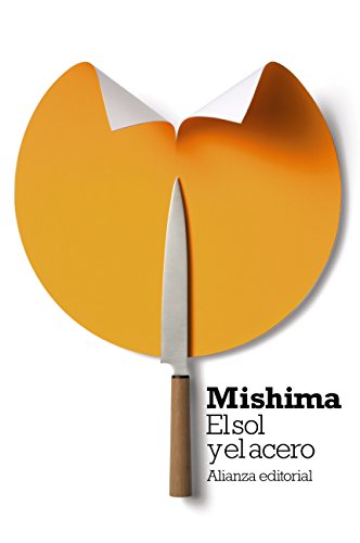 El sol y el acero (El libro de bolsillo - Bibliotecas de autor - Biblioteca Mishima nº 1) (Spanish by Yukio Mishima