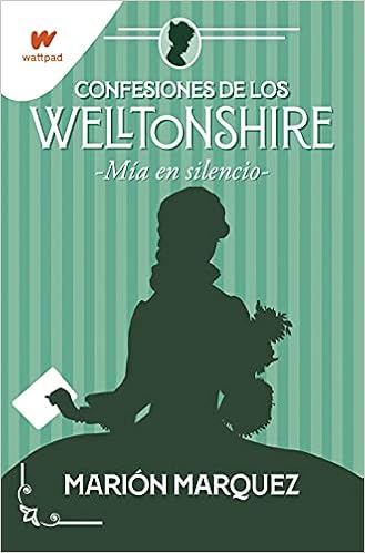 Confesiones de los Wellstonshire II. Mía en el silencio de Marión Márquez (Montena)