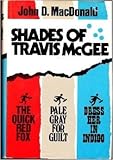 Shades of Travis McGee (The Quick Red Fox / Pale Gray for Guilt / Dress Her in Indigo)