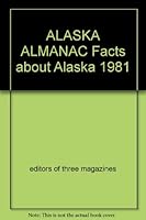 ALASKA ALMANAC Facts about Alaska 1981 0882401521 Book Cover