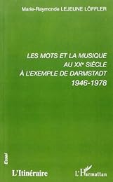 Les  mots et la musique au XXe siècle, à l'exemple de Darmstadt, 1946-1978