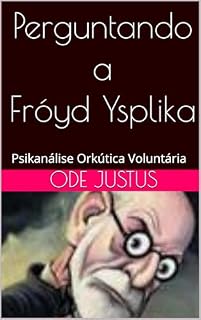 Livro Perguntando a Fróyd Ysplika: Psikanálise Orkútica Voluntária