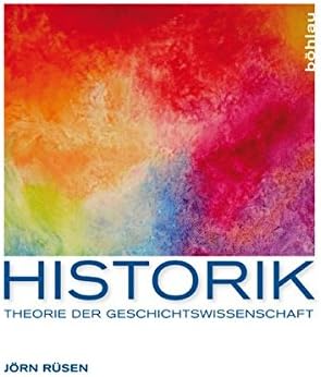 Historik Theorie Der Geschichtswissenschaft Rusen Jorn Amazon Com Tr
