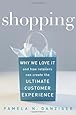 Shopping: Why We Love It and How Retailers Can Create the Ultimate Customer Experience