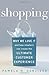 Shopping: Why We Love It and How Retailers Can Create the Ultimate Customer Experience - Book by Pamela Danziger