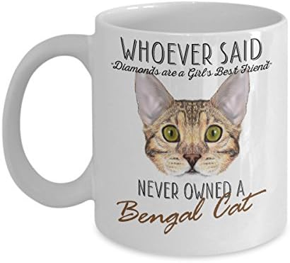 Funny Bengal Cat Mug - Whoever Said Diamonds Are A Girl's Best Friend Never Owned A Bengal Cat