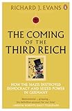 "The Coming of the Third Reich How the Nazis Destroyed Democracy and Seized Power in Germany" av Richard J. Evans