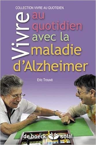 Vivre Au Quotidien Avec La Maladie D Alzheimer Ou Une Maladie Apparentee Amazon Fr Trouve Eric Livres