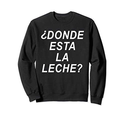 Unisex DONDE ESTA LA LECHE? FUNNY VIDEO DANNY VIRAL SWEATSHIRT Large Black