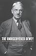 The Undiscovered Dewey: Religion, Morality, and the Ethos of Democracy